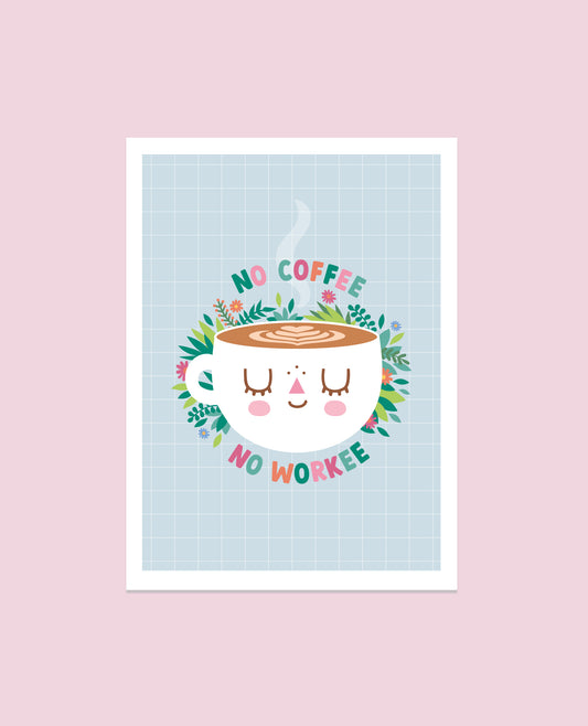 No Coffee no Workee cute print A5 and A4 size