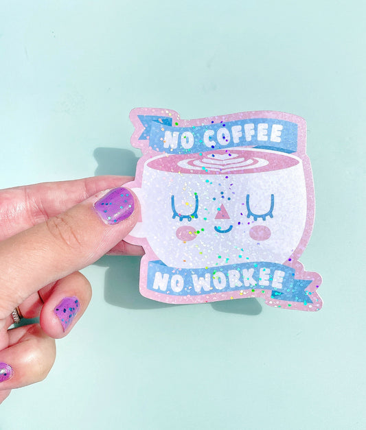 Holographic "No Coffee No Workee" vinyl sticker featuring a motivational coffee design, perfect for laptops, water bottles, and journals.